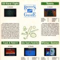 VideoGames & Computer Entertainment
December 1988

Page 29

1989 Buyers Guide

10-Yard Fight
Tennis
Track & Field II
Mike Tysons Punch-Out
Winter Games